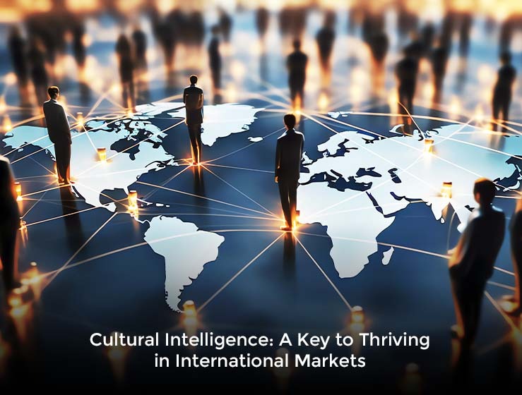 Cultural Intelligence: A Key to Thriving in International Markets