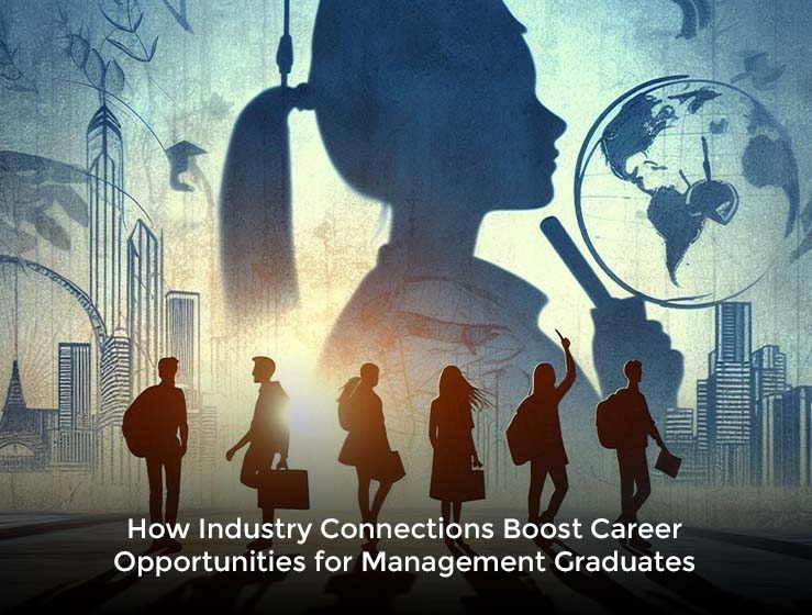 How Industry Connections Boost Career Opportunities for Management Graduates